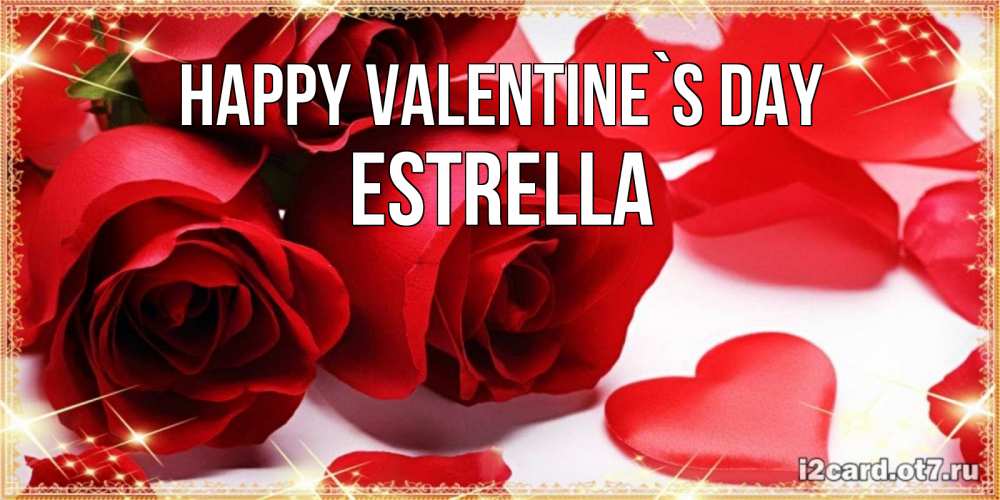 Greetings card с именем, Estrella Happy Valentine`s Day открытки на день всех влюбленных скачать бесплатно Greetings with text for free download 